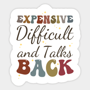 Expensive Difficult and talks Back Sticker